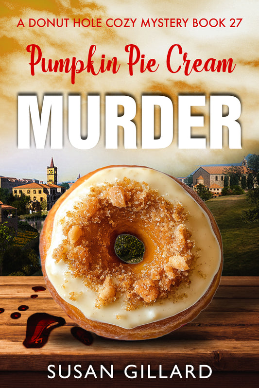 Pumpkin Pie Cream Murder: A Donut Hole Cozy - Book 27 (A Donut Hole Cozy Mystery)